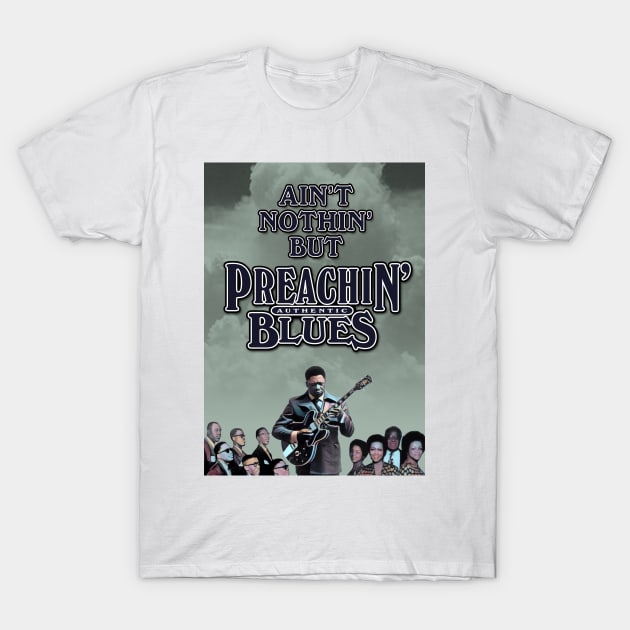 Ain't Nothin' But Authentic - Preachin’ Blues T-Shirt by PLAYDIGITAL2020